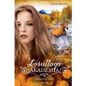Lángoló szív - Lósuttogó Akadémia 7. Lángoló szív - Lósuttogó Akadémia 7.