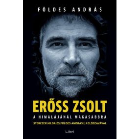 Erőss Zsolt - A Himalájánál magasabbra Erőss Zsolt - A Himalájánál magasabbra