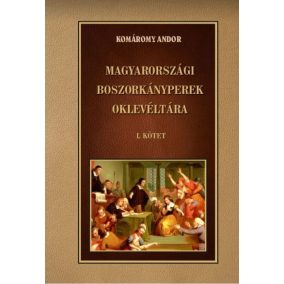 Magyarországi boszorkányperek oklevéltára I. kötet Magyarországi boszorkányperek oklevéltára I. kötet