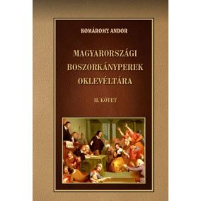 Magyarországi boszorkányperek oklevéltára II. kötet Magyarországi boszorkányperek oklevéltára II. kötet