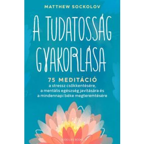 A tudatosság gyakorlása A tudatosság gyakorlása