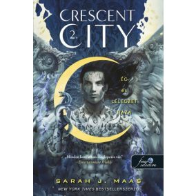 Crescent City - Ég és lélegzet háza - puha kötés - Crescent City 2.   Crescent City - Ég és lélegzet háza - puha kötés - Crescent City 2.