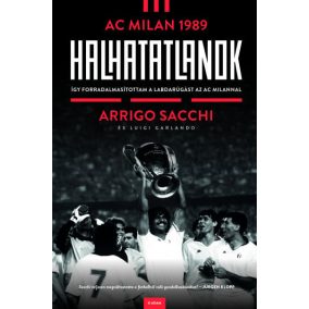 Halhatatlanok - AC Milan 1989 Halhatatlanok - AC Milan 1989