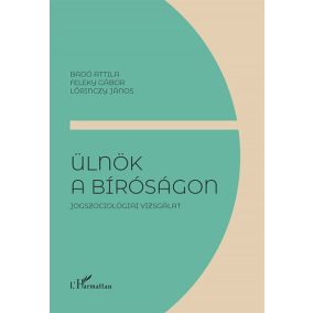 Ülnök a bíróságon - Jogszociológiai vizsgálat Ülnök a bíróságon - Jogszociológiai vizsgálat