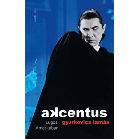Akcentus - Lugosi Amerikában Akcentus - Lugosi Amerikában