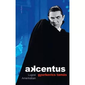 Akcentus - Lugosi Amerikában