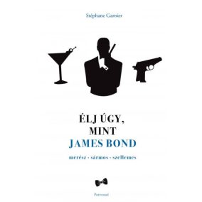 Élj úgy, mint James Bond Élj úgy, mint James Bond
