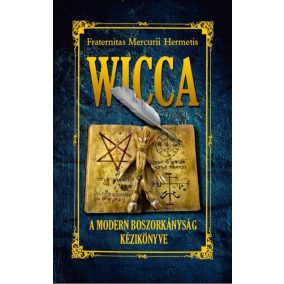 Wicca - A modern boszorkányság könyve Wicca - A modern boszorkányság könyve