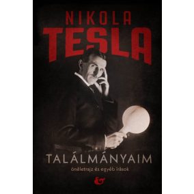 Találmányaim - Önéletrajz és egyéb írások Találmányaim - Önéletrajz és egyéb írások