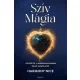 Szív Mágia - Fedezd fel a mindennapjaidban rejlő varázslatot