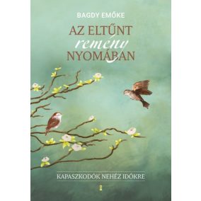 Az eltűnt remény nyomában - Kapaszkodók nehéz időkre Az eltűnt remény nyomában - Kapaszkodók nehéz időkre