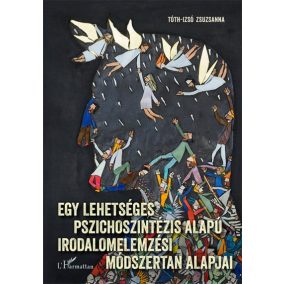 Egy lehetséges pszichoszintézis alapú irodalomelemzési módszertan alapjai   Egy lehetséges pszichoszintézis alapú irodalomelemzési módszertan alapjai
