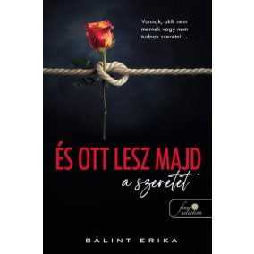 És ott lesz majd a szeretet És ott lesz majd a szeretet