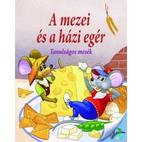 A mezei és a házi egér - Tanulságos mesék A mezei és a házi egér - Tanulságos mesék