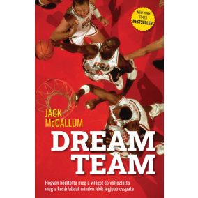 Dream Team - Hogyan hódította meg a világot és változtatta meg a kosárlabdát minden idők legjobb csapata   Dream Team - Hogyan hódította meg a világot és változtatta meg a kosárlabdát minden idők legjobb csapata