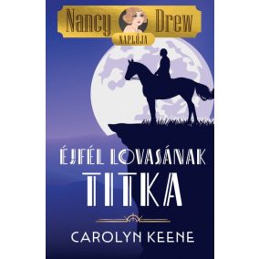 Nancy Drew naplója 3. - Éjfél lovasának titka Nancy Drew naplója 3. - Éjfél lovasának titka