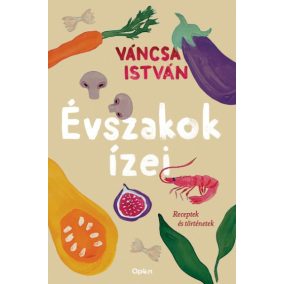 Évszakok ízei - Receptek és történetek Évszakok ízei - Receptek és történetek
