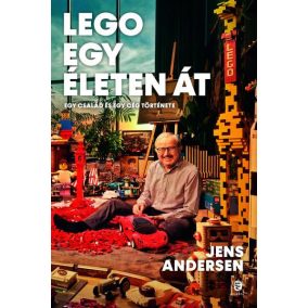 LEGO egy életen át - Egy család és egy cég története LEGO egy életen át - Egy család és egy cég története