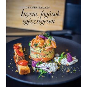 Ínyenc fogások egészségesen Ínyenc fogások egészségesen