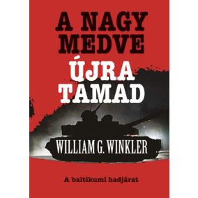 A Nagy Medve újra támad - A baltikumi hadjárat A Nagy Medve újra támad - A baltikumi hadjárat