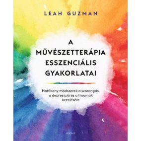 A művészetterápia esszenciális gyakorlatai A művészetterápia esszenciális gyakorlatai