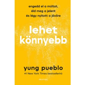   Lehet könnyebb - Engedd el a múltat, éld meg a jelent és légy nyitott a jövőre