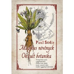 Mágikus növények - Okkult botanika Mágikus növények - Okkult botanika