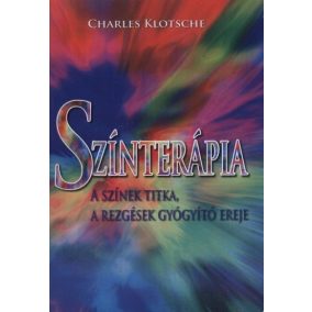 Színterápia - A színek titka, a rezgések gyógyító ereje   Színterápia - A színek titka, a rezgések gyógyító ereje