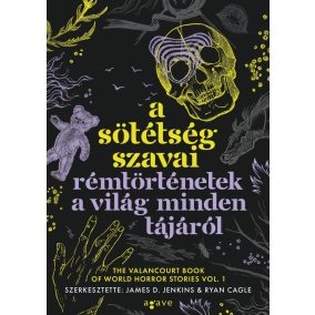 A sötétség szavai - Rémtörténetek a világ minden tájáról   A sötétség szavai - Rémtörténetek a világ minden tájáról