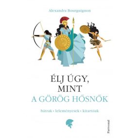 Élj úgy, mint a görög hősnők Élj úgy, mint a görög hősnők