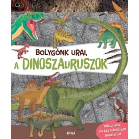 Bolygónk urai, a dinoszauruszok Bolygónk urai, a dinoszauruszok