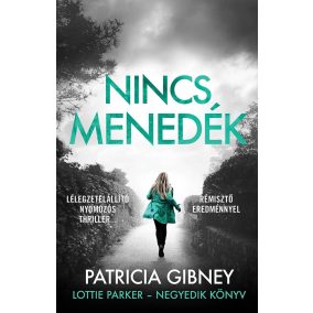 Nincs menedék - Lotti Parker - Negyedik könyv Nincs menedék - Lotti Parker - Negyedik könyv