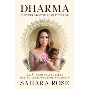 Dharma - Életfeladatok és életcélok - Saját utad felfedezése életed legfontosabb kalandja   Dharma - Életfeladatok és életcélok - Saját utad felfedezése életed legfontosabb kalandja