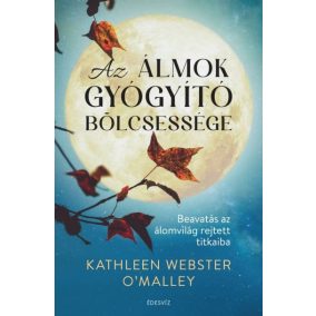 Az álmok gyógyító bölcsessége Az álmok gyógyító bölcsessége