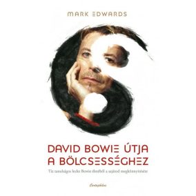 David Bowie útja a bölcsességhez David Bowie útja a bölcsességhez