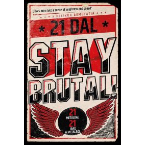 Stay Brutal! - 21 metáldal - 21 írás a metálról Stay Brutal! - 21 metáldal - 21 írás a metálról