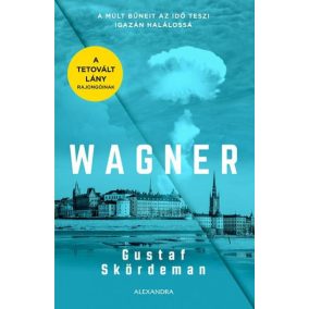 Wagner - A múlt bűneit az idő teszi igazán halálossá Wagner - A múlt bűneit az idő teszi igazán halálossá
