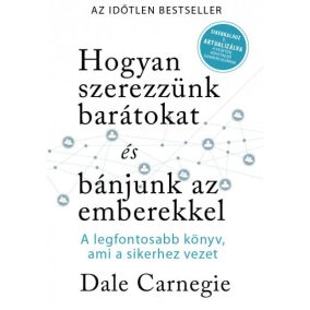 Hogyan szerezzünk barátokat és bánjunk az emberekkel- Sikerkalauz 1 aktualizálva   Hogyan szerezzünk barátokat és bánjunk az emberekkel- Sikerkalauz 1 aktualizálva