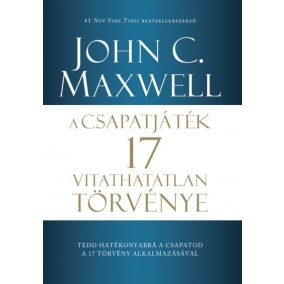 A csapatjáték 17 vitathatatlan törvénye A csapatjáték 17 vitathatatlan törvénye