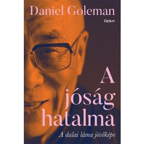 A jóság hatalma - A dalai láma jövőképe A jóság hatalma - A dalai láma jövőképe