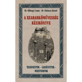 A szabadkőművesség kézikönyve A szabadkőművesség kézikönyve
