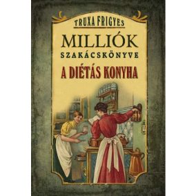 Milliók szakácskönyve - A diétás konyha Milliók szakácskönyve - A diétás konyha