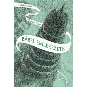 Bábel emlékezete - A tükörjáró 3. könyv Bábel emlékezete - A tükörjáró 3. könyv