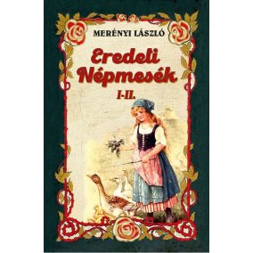 Eredeti népmesék I-II. Eredeti népmesék I-II.