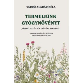 Termeljünk gyógynövényt Termeljünk gyógynövényt