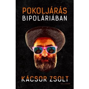 Pokoljárás Bipoláriában - Egy mániás depressziós feljegyzései   Pokoljárás Bipoláriában - Egy mániás depressziós feljegyzései
