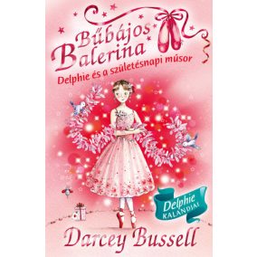 Bűbájos balerina 6. - Delphie és a születésnapi műsor Bűbájos balerina 6. - Delphie és a születésnapi műsor