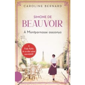 Simone de Beauvoir – A Montparnasse asszonya Simone de Beauvoir – A Montparnasse asszonya