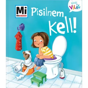Mi MICSODA Kicsi világ 4. - Pisilnem kell!