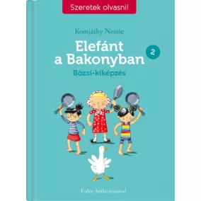   Elefánt a Bakonyban 2. - Bözsi-kiképzés - Szeretek olvasni!